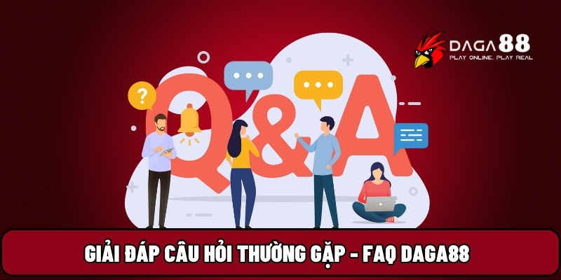 Giải đáp câu hỏi thường gặp - FAQ Daga88