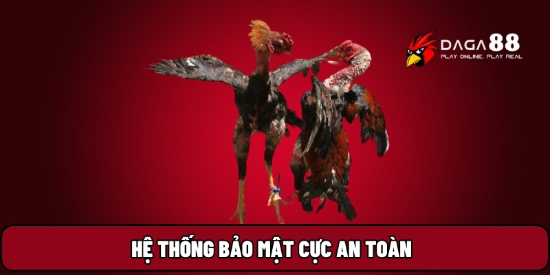 Hệ thống bảo mật cực an toàn