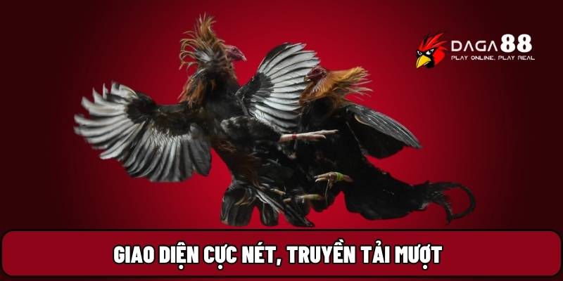 Giao diện cực nét, truyền tải mượt