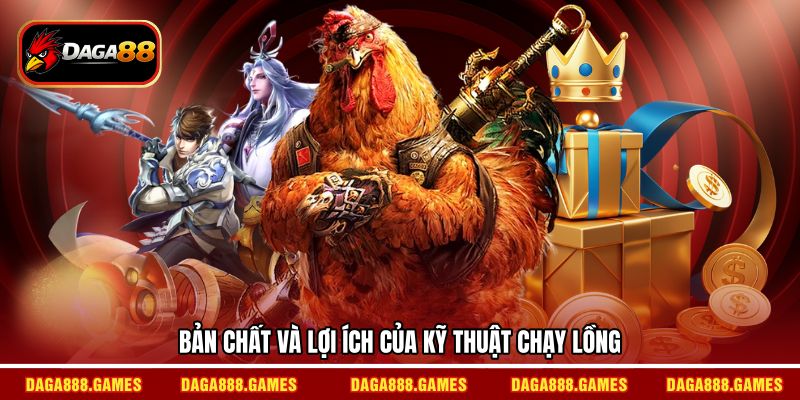 Bản chất và lợi ích của kỹ thuật chạy lồng
