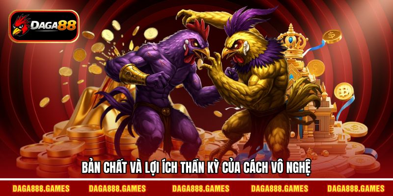 Bản chất và lợi ích thần kỳ của cách vô nghệ
