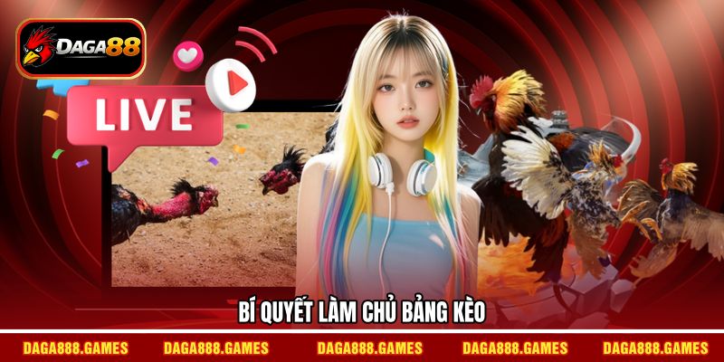 Bí quyết làm chủ bảng kèo