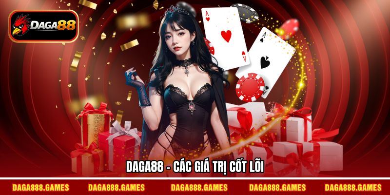 Daga88 - các giá trị cốt lõi 