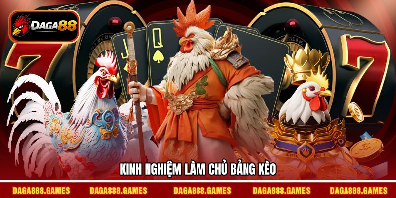 Kinh nghiệm làm chủ bảng kèo