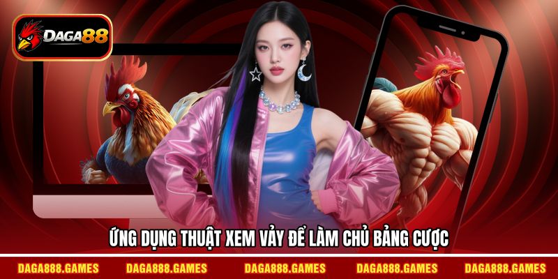 Ứng dụng thuật xem vảy để làm chủ bảng cược